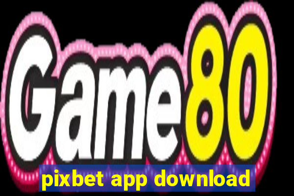 pixbet app download